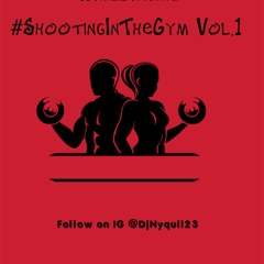 #ShootingInTheGym Vol.1