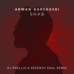 Arman Garshasbi - Shab (DJ Phellix & Seventh Soul Remix) [Free Download]