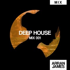 Deep House Mix 001 - Arran James