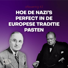 43 - Hoe de nazi's perfect in de Europese traditie pasten