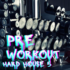 PRE WORKOUT HARD HOUSE 5