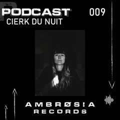 AMBRØSIA INVITES: Podcast 009 - CIERK DU NUIT