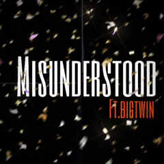 misunderstood ft.bigtwin
