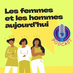 Podcast au Lycée Mancy- Femmes et Hommes aujourd'hui