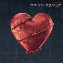 Nostalgix & Rose Motion - By Myself