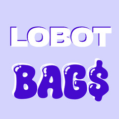 LOBOT - BAG$ (FREE DL)