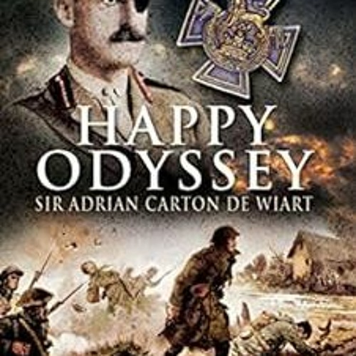 [Read] [EPUB KINDLE PDF EBOOK] Happy Odyssey by Adrian Carton de Wiart,Winston S. Chu