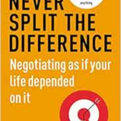 [ACCESS] EBOOK ✔️ Never Split the Difference: Negotiating as if Your Life Depended on