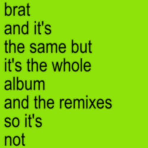 Stream charli xcx - brat and it's the same but it's the whole