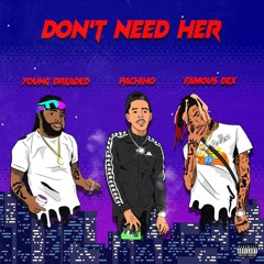 Famous dex - Need Her (feat. Pachino & Youngdreaded)