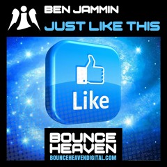 Ben Jammin - Just Like This - BounceHeaven.co.uk
