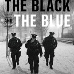 [Free] PDF 📤 The Black and the Blue: A Cop Reveals the Crimes, Racism, and Injustice
