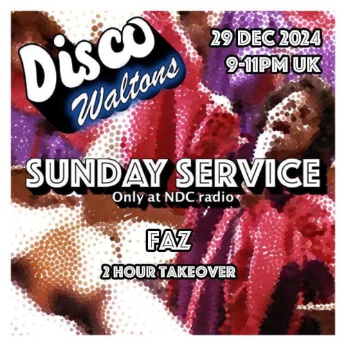 Ep189 - Faz 2Hr Special - Disco Waltons Sunday Service (29th Dec24)