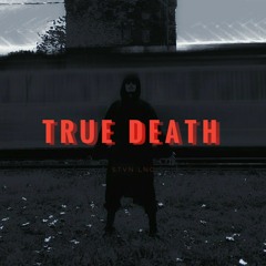 TRUE DEATH
