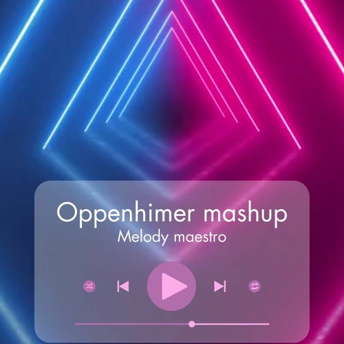 openhimer mashup by melody maestro version
