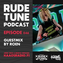 Rude Tune Podcast 046 - Guestmix by Roen