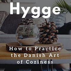 free KINDLE 📬 Hygge: How to Practice the Danish Art of Coziness by  Joanne Hillyer E