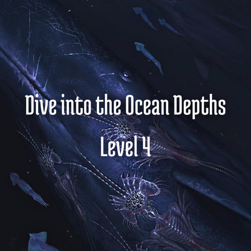 Level 4 : Dive into the Ocean Depths