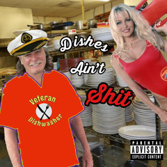 Dishes ain't shit