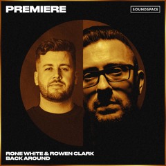 Premiere: Rone White & Rowen Clark - Back Around [Superfett]