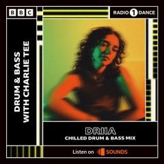 DRIIA | BBC R1 Drum and Bass Chilled Mix