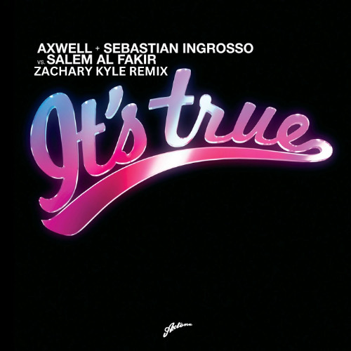 Axwell - It's True (Zachary Kyle Remix)