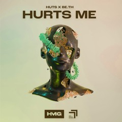 HUTS, BE.TH - Hurts Me