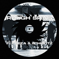 Rough Spins #11 REZA & Schmotz