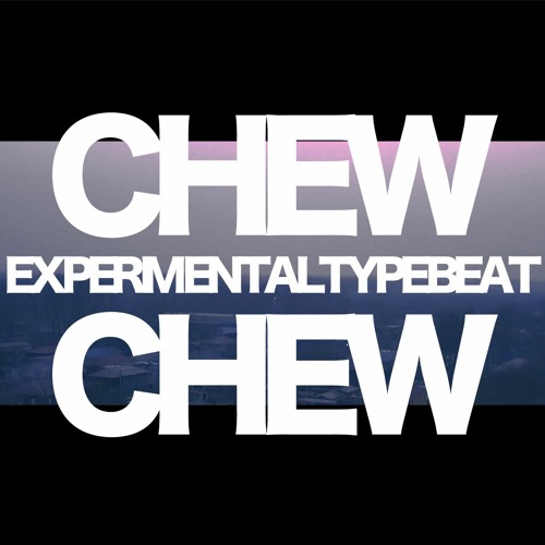CHEW | Experimental Type Beat