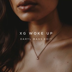XG Woke Up (Daryl Mags Edit)