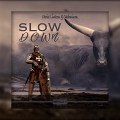 Chris Linton & Cadmium - Slow Down [INFINITY NO COPYRIGHT]