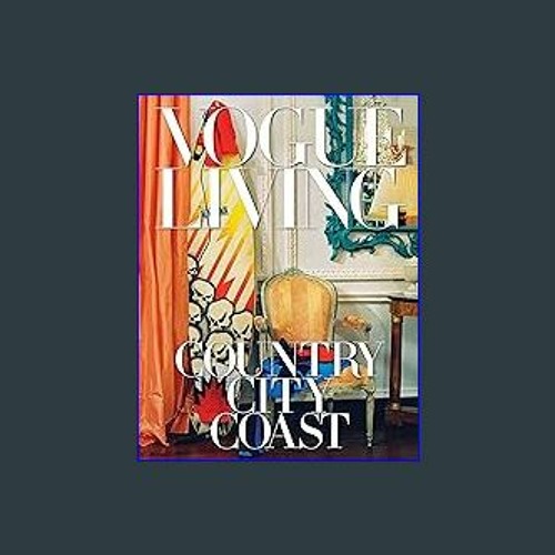 Vogue Living: Country, City, Coast [Book]