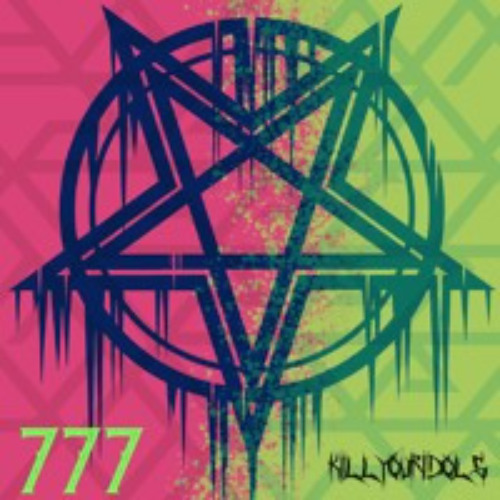KILL YOUR IDOLS - 777