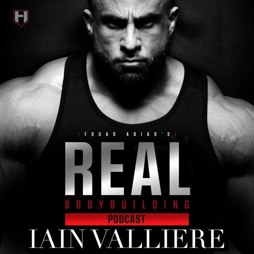 BACK TO BACK WINS? | Iain Valliere | Fouad Abiad's Real Bodybuilding Podcast