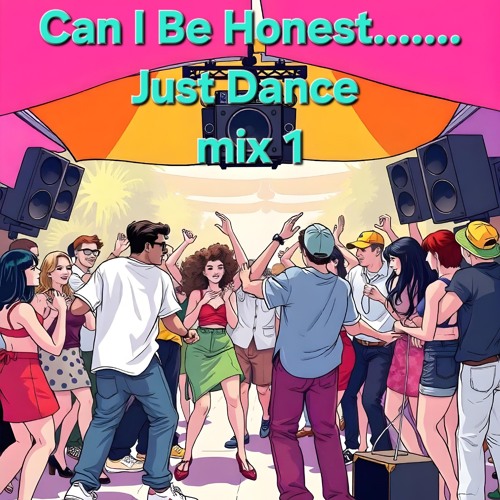 Can I Be Honest Just Dance mix1.wav