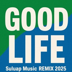 Goodlife Suluap Music REMIX 2025