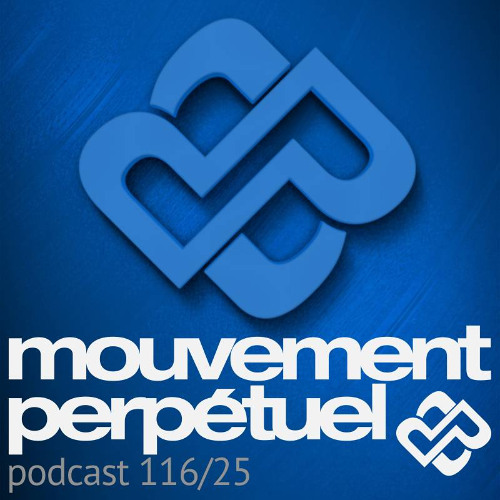 Mouvement Perpétuel Podcast 116