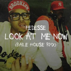 LOOK AT ME NOW (Baile House Remix)