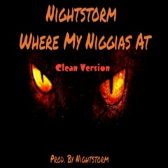 Nightstorm - Where My Niggia's At (Clean)