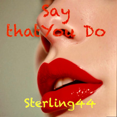Say That You Do