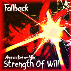 Strength Of Will (Fallback) (Amrazkero-Mix)