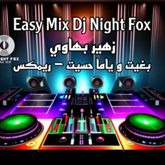 ‎⁨زهير - بغيت و ياما حسيت - ريمكس / Easy Mix Dj Night Fox⁩