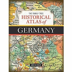 Download ⚡️ PDF The Family Tree Historical Atlas of Germany