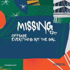 Everything But The Girl - Missing (OFFBABE EDIT) [FREE DL]