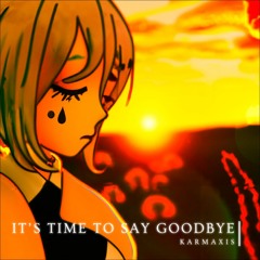 Its Time To Say Goodbye- (Hard) Feels Mix