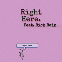 Right Here feat Rich Rain