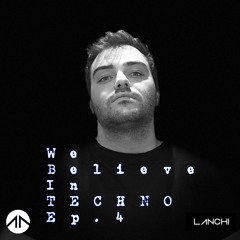 We Believe in TECHNO Ep.4 By Lanchi (FREE DOWNLOAD)