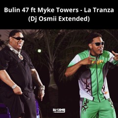 Bulin 47 ft Myke Towers - La Tranza (Dj Osmii Extended)