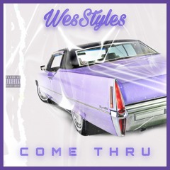 Come Thru - WesStyles (Prod By Sedrickk)