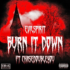 BURN IT DOWN - EvilSpirit Ft. chasedoubleyou (prod. PxIsdead)